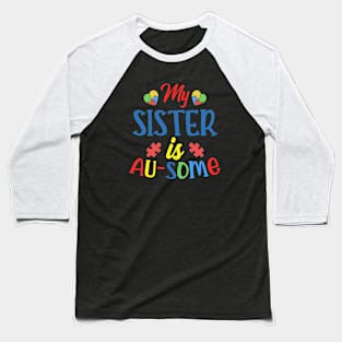 My sister is AUSOME Autism Awareness Gift for Birthday, Mother's Day, Thanksgiving, Christmas Baseball T-Shirt